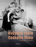 Hvězdné tváře českého filmu ve vzpomínkách a fotografiích