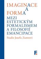 Imaginace a forma. Mezi estetickým formalismem a filosofií emancipace - Ivan Landa, Jan Mervart, kolektiv