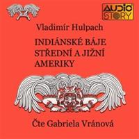 Indiánské báje Střední a Jižní Ameriky