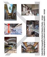 Industriální topografie / Kulturní klastry / Česko – Evropa. Industrial topography / Cultural clusters / Czech Republic – Europe