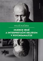 Injekce Irmě a interpretační delirium v psychoanalýze