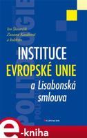 Instituce Evropské unie a Lisabonská smlouva - kol., Ivo Šlosarčík, Zuzana Kasáková