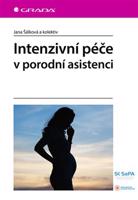 Intenzivní péče v porodní asistenci - Jana Šálková, kolektiv