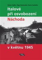 Italové při osvobození Náchoda v květnu 1945 - Václav Sádlo, Olga Hostovská, Dario Castiello