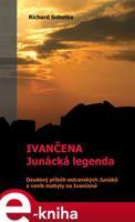Ivančena – junácká legenda - Richard Sobotka