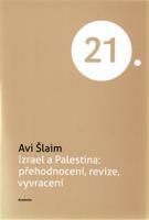 Izrael a Palestina: přehodnocení, revize, vyvracení - Avi Šlaim