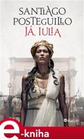 Já, Iulia - Santiago Posteguillo