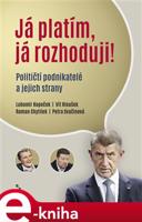 Já platím, já rozhoduji! - Lubomír Kopeček, Vít Hloušek, Roman Chytilek, Petra Svačinová