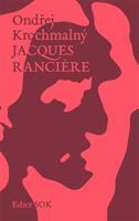 Jacques Ranciere - Ondřej Krochmalný