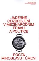 Jaderné odzbrojení v mezinárodním právu a politice - Michal Smetana, Veronika Bílková, kol.