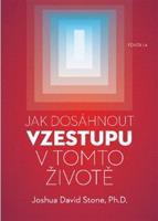 Jak dosáhnout vzestupu v tomto životě - Joshua David Stone