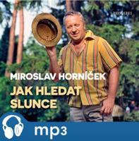 Jak hledat slunce, mp3 - Miroslav Horníček
