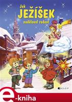 Jak Ježíšek naděloval radost - František Ber