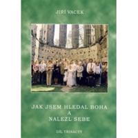 Jak jsem hledal Boha a nalezl sebe