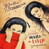 Jak jsem nebyla na Lvech a jiné příhody - Martina Preissová