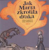 Jak Marta zkrotila draka - Alena Wagnerová