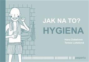 Jak na to? – Hygiena - Hana Zobačová