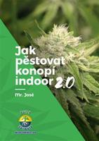 Jak pěstovat konopí indoor 2.0 - Mr. José