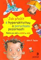 Jak přežít s hyperaktivitou a poruchami pozornosti - John F. Taylor