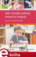 Jak rozvíjet pohyb, emoce a smysly - Petra Poláková
