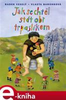 Jak se chtěl stát obr trpaslíkem - Radek Veselý