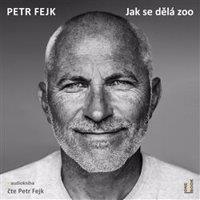 Jak se dělá zoo - Petr Fejk