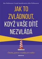 Jak to zvládnout, když vaše dítě nezvládá