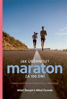 Jak uběhnout maraton za 100 dní - Miloš Škorpil, Miloš Čermák