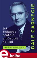 Jak získávat přátele a působit na lidi - Dale Carnegie
