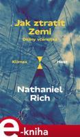 Jak ztratit Zemi - Nathaniel Rich