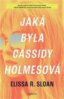 Jaká byla Cassidy Holmesová - Elissa R. Sloan