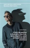 Jako obvykle jsem hledal nějakou třetí cestu - Matěj Metelec, Pavel Barša