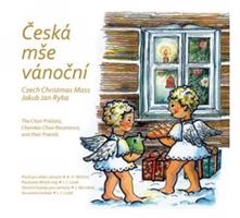 Jakub Jan Ryba: Česká mše vánoční... a další vánoční skladby - Michna, Linek, Bernátek - Cd