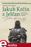 Jakub Krčín z Jelčan - Jaroslav Čechura