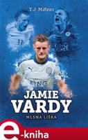 Jamie Vardy: mlsná liška - T.J. Millner