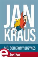 Jan Kraus: Můj soukromý buzynes - Jan Kraus