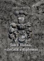 Jan z Bubna, válečník a diplomat