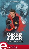 Jaromír Jágr: cesta za snem - T.J. Millner