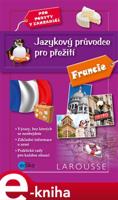 Jazykový průvodce pro přežití - Francie - Barbora Antonová