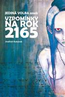 Jediná volba aneb Vzpomínky na rok 2165 - Jindřich Kubánek