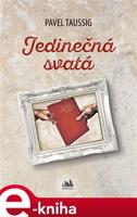 Jedinečná svatá - Pavel Taussig