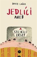Jedlíci aneb Sto kilo lásky - David Laňka