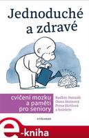 Jednoduché a zdravé cvičení mozku a paměti pro seniory - Václav Hradecký, Petra Hirtlová, Radkin Honzák, Dana Steinová