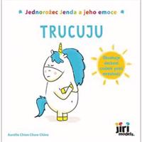Jednorožec Jenda a jeho emoce - Trucuju - Aurélie Chien Chow Chine