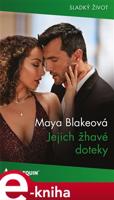 Jejich žhavé doteky - Maya Blakeová