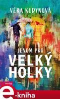 Jenom pro velký holky - Věra Kudynová