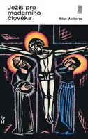 Ježíš pro moderního člověka - Milan Machovec