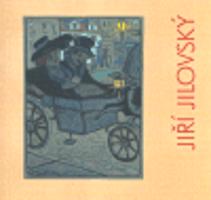 Jiří Jilovský. Pražský malíř a grafik - Arno Pařík