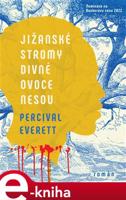 Jižanské stromy divné ovoce nesou - Percival Everett