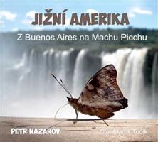 Jižní Amerika - Petr Nazarov